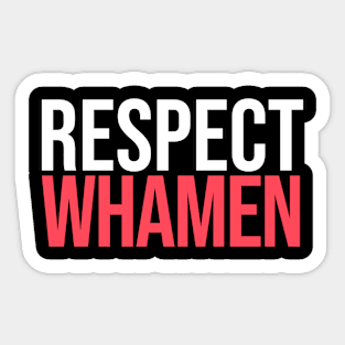 Respect Whamen Sticker